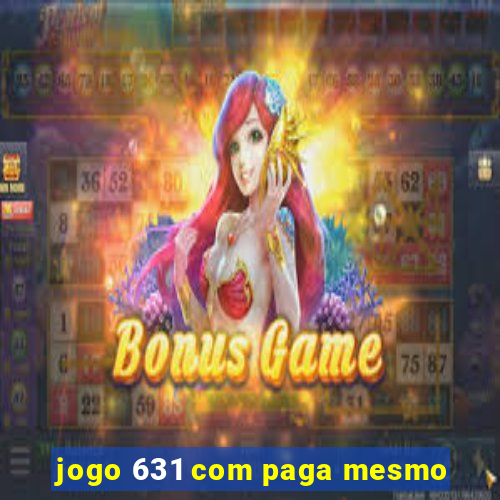 jogo 631 com paga mesmo